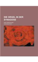 Die Orgel in Der Synagoge; Eine Erorterung