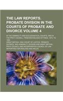 The Law Reports. Probate Division in the Courts of Probate and Divorce Volume 4; In the Admiralty and Ecclesiastical Courts, and in the Privy Council, from Michaelmas Sittings, 1875, to 1890