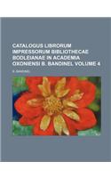 Catalogus Librorum Impressorum Bibliothecae Bodleianae in Academia Oxoniensi B. Bandinel Volume 4