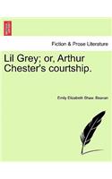 Lil Grey; Or, Arthur Chester's Courtship.