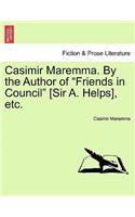 Casimir Maremma. by the Author of "Friends in Council" [Sir A. Helps], Etc.