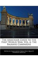 The Armchair Guide to the First World War, Vol. 6: The Balkans Campaigns(English)