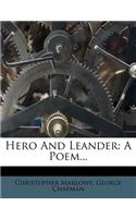 Hero and Leander: A Poem...