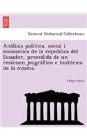 Análisis politica, social i economica de la republica del Ecuador, precedida de un resúmen jeográfico e histórico de la misma.