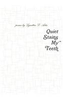 Quiet Stains My Teeth: (English)