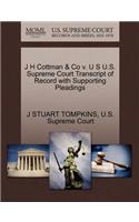 J H Cottman & Co V. U S U.S. Supreme Court Transcript of Record with Supporting Pleadings