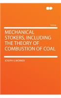 Mechanical Stokers, Including the Theory of Combustion of Coal