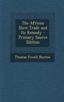 The African Slave Trade and Its Remedy