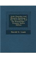 Irish Churches and Monastic Buildings I the First Phases and the Romanesque