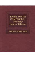Eight Soviet Composers - Primary Source Edition: (English)