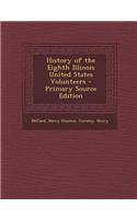 History of the Eighth Illinois United States Volunteers - Primary Source Edition