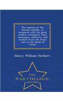 The Captains of the Roman Republic, as Compared with the Great Modern Strategists; Their Campaigns, Character, and Conduct from the Punic Wars to the Death of Caesar - War College Series