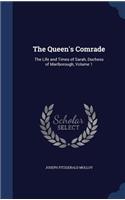The Queen's Comrade: The Life and Times of Sarah, Duchess of Marlborough, Volume 1
