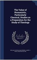 The Value of Humanistic, Particularly Classical, Studies as a Preparation for the Study of Theology
