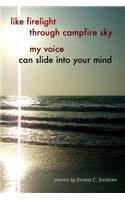 like firelight through campfire sky my voice can slide into your mind