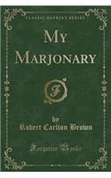 My Marjonary (Classic Reprint)