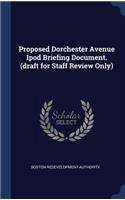 Proposed Dorchester Avenue iPod Briefing Document. (Draft for Staff Review Only)