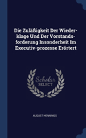 Die Zuläßigkeit Der Wieder-klage Und Der Vorstands-forderung Insonderheit Im Executiv-prozesse Erörtert