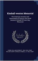 Kimball-weston Memorial: The American Ancestry And Descendants Of Alonzo And Sarah (weston) Kimball Of Green Bay, Wisconsin