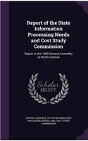Report of the State Information Processing Needs and Cost Study Commission: Report to the 1989 General Assembly of North Carolina