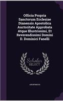 Officia Propria Sanctorum Ecclesiae Dianensis Apostolica Auctoritate Approbata Atque Illustrissimi, Et Reverendissimi Domini D. Dominici Fanelli