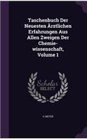 Taschenbuch Der Neuesten Ärztlichen Erfahrungen Aus Allen Zweigen Der Chemie-wissenschaft, Volume 1