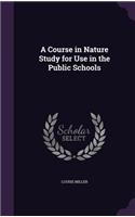 A Course in Nature Study for Use in the Public Schools