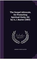 Gospel Advocate, for Promoting Spiritual Unity, Ed. by A.J. Baxter (1883)