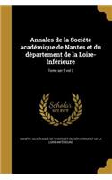 Annales de La Societe Academique de Nantes Et Du Departement de La Loire-Inferieure; Tome Ser 5 Vol 2