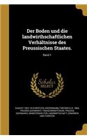 Boden und die landwirthschaftlichen Verhältnisse des Preussischen Staates.; Band 1