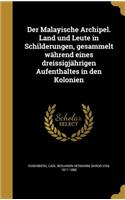 Der Malayische Archipel. Land und Leute in Schilderungen, gesammelt während eines dreissigjährigen Aufenthaltes in den Kolonien