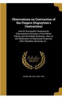 Observations on Contraction of the Fingers (Dupuytren's Contraction)