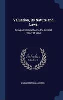 VALUATION, ITS NATURE AND LAWS: BEING AN