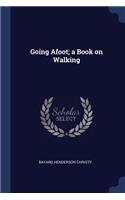 Going Afoot; A Book on Walking