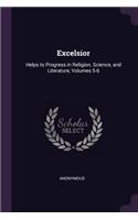 Excelsior: Helps to Progress in Religion, Science, and Literature, Volumes 5-6
