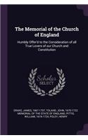 The Memorial of the Church of England: Humbly Offer'd to the Consideration of All True Lovers of Our Church and Constitution