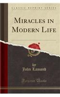 Miracles in Modern Life (Classic Reprint)