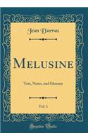 Melusine, Vol. 1: Text, Notes, and Glossary (Classic Reprint)