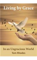 Living By Grace In an Ungracious World
