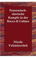 Franzosisch-Slavische Kampfe in Der Bocca Di Cattaro: (German)