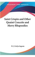 Saint Crispin and Other Quaint Conceits and Merry Rhapsodies
