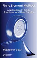 Finite Element Method: Applications in Solids, Structures, and Heat Transfer(Mechanical Engineering)