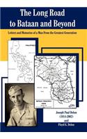 The Long Road to Bataan and Beyond: Letters and Memories of a Man from the Greatest Generation