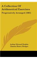 A Collection Of Arithmetical Exercises: Progressively Arranged (1885)