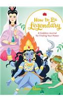 How to Be Legendary: A Goddess Journal for Finding Your Power (Legendary Ladies, Journals for Women, Female Empowerment Gifts)