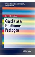 Giardia as a Foodborne Pathogen