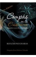 Compas En La Existencia: Pasos a la Plenitud: Reflexiones Diarias 2da. Edicion: Pasos a la Plenitud: Reflexiones Diarias 2da. Edicion