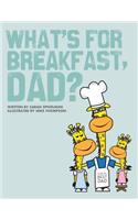 What's for Breakfast, Dad?