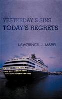 Yesterday's Sins Today's Regrets: (English)