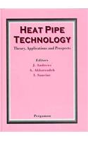 Heat Pipe Technology: Theory, Applications and Prospects